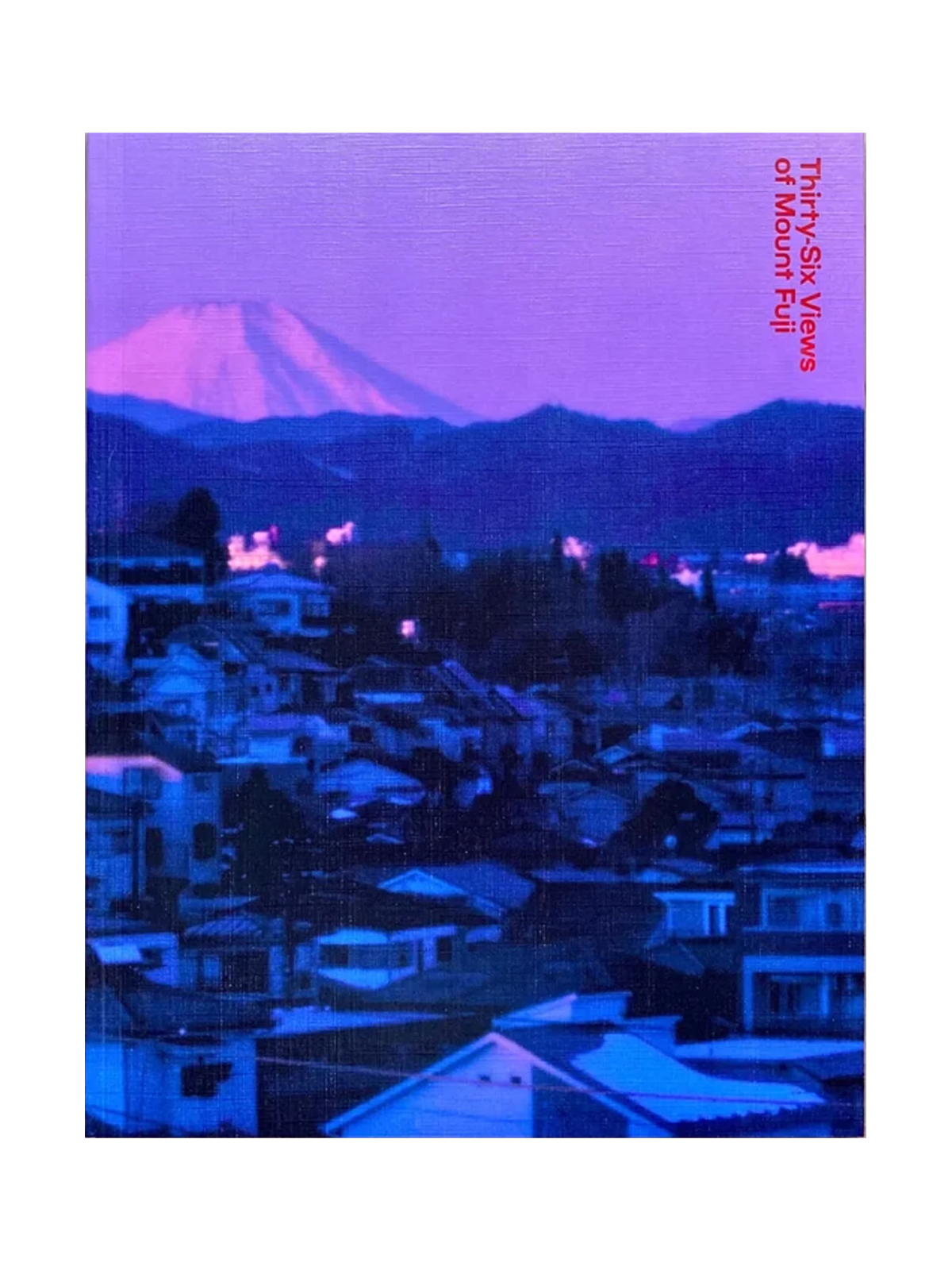 THIRTY-SIX VIEWS OF MOUNT FUJI